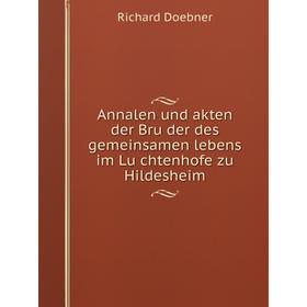 

Книга Annalen und akten der Brüder des gemeinsamen lebens im Lüchtenhofe zu Hildesheim