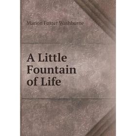 

Книга A Little Fountain of Life
