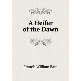 

Книга A Heifer of the Dawn