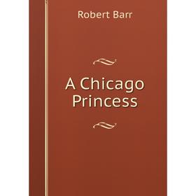 

Книга A Chicago Princess