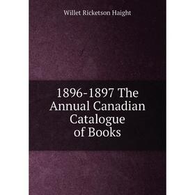 

Книга 1896-1897 The Annual Canadian Catalogue of Books