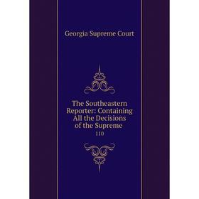 

Книга The Southeastern Reporter: Containing All the Decisions of the Supreme110