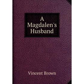 

Книга A Magdalen's Husband