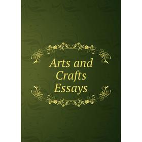 

Книга Arts and Crafts Essays