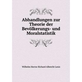 

Книга Abhandlungen zur Theorie der Bevölkerungs- und Moralstatistik