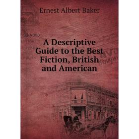 

Книга A Descriptive Guide to the Best Fiction, British and American