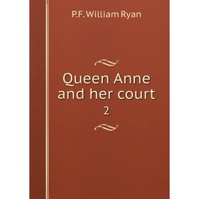 

Книга Queen Anne and her court 2