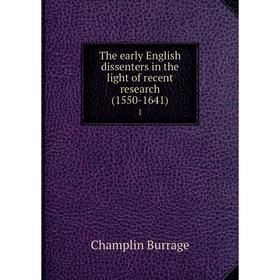 

Книга The early English dissenters in the light of recent research (1550-1641)