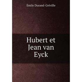 

Книга Hubert et Jean van Eyck