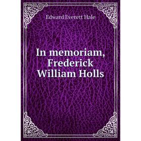 

Книга In memoriam, Frederick William Holls
