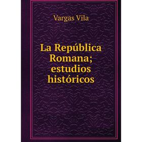 

Книга La República Romana; estudios históricos
