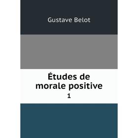 

Книга Études de morale positive 1