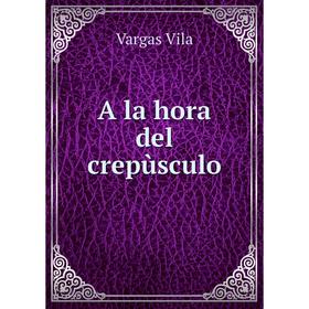 

Книга A la hora del crepùsculo