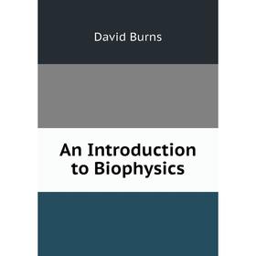 

Книга An Introduction to Biophysics