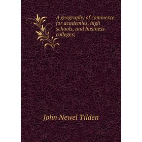 

Книга A geography of commerce for academies, high schools, and business colleges;