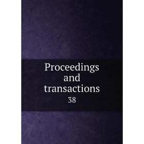 

Книга Proceedings and transactions 38
