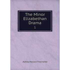 

Книга The Minor Elizabethan Drama 1