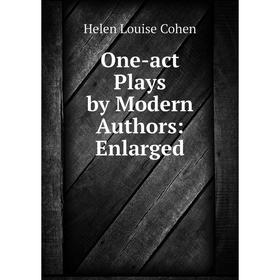 

Книга One-act Plays by Modern Authors: Enlarged