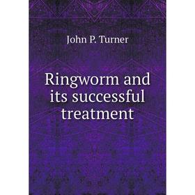 

Книга Ringworm and its successful treatment