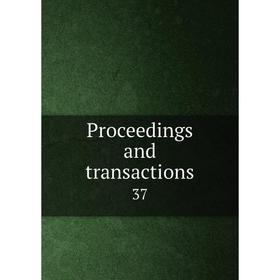 

Книга Proceedings and transactions 37