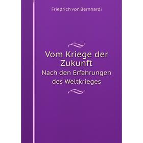 

Книга Vom Kriege der Zukunft Nach den Erfahrungen des Weltkrieges
