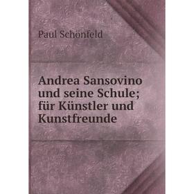

Книга Andrea Sansovino und seine Schule; für Künstler und Kunstfreunde