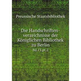 

Книга Die Handschriften-verzeichnisse der Königlichen Bibliothek zu Berlin Bd.13; pt.2