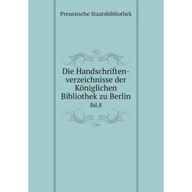 

Книга Die Handschriften-verzeichnisse der Königlichen Bibliothek zu Berlin Bd.8
