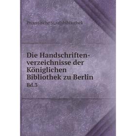 

Книга Die Handschriften-verzeichnisse der Königlichen Bibliothek zu Berlin Bd.3