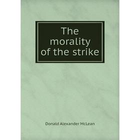 

Книга The morality of the strike