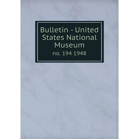 

Книга Bulletin - United States National Museum no. 194 1948