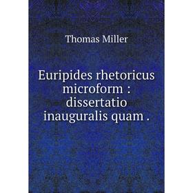 

Книга Euripides rhetoricus microform: dissertatio inauguralis quam