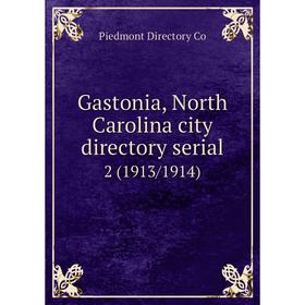 

Книга Gastonia, North Carolina city directory serial 2 (1913/1914)