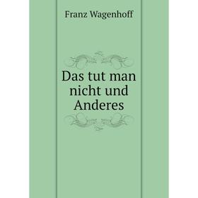 

Книга Das tut man nicht und Anderes