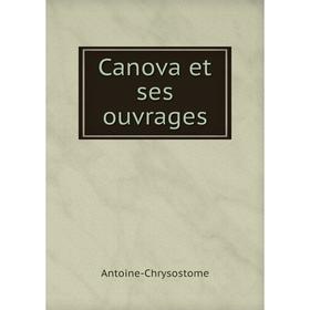 

Книга Canova et ses ouvrages