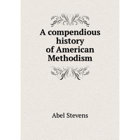 

Книга A compendious history of American Methodism