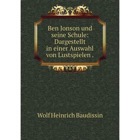 

Книга Ben Jonson und seine Schule: Dargestellt in einer Auswahl von Lustspielen