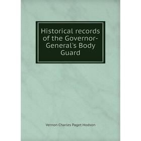 

Книга Historical records of the Governor-General's Body Guard