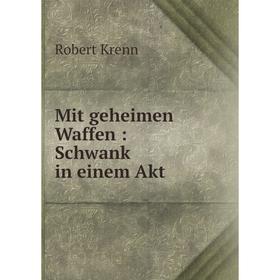 

Книга Mit geheimen Waffen: Schwank in einem Akt