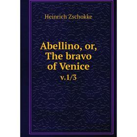 

Книга Abellino, or, The bravo of Venice v.1/3