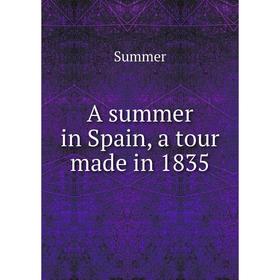 

Книга A summer in Spain, a tour made in 1835