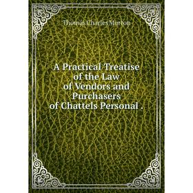 

Книга A Practical Treatise of the Law of Vendors and Purchasers of Chattels Personal