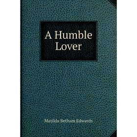 

Книга A Humble Lover