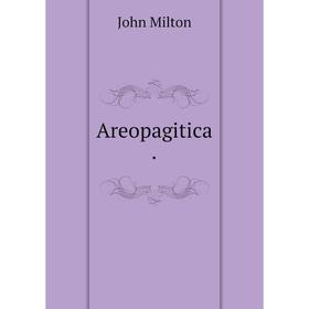 

Книга Areopagitica