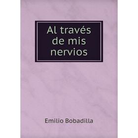 

Книга Al través de mis nervios
