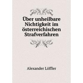 

Книга Über unheilbare Nichtigkeit im österreichischen Strafverfahren