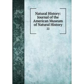 

Книга Natural History: Journal of the American Museum of Natural History 22