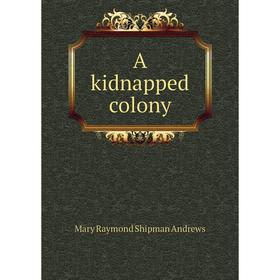 

Книга A kidnapped colony
