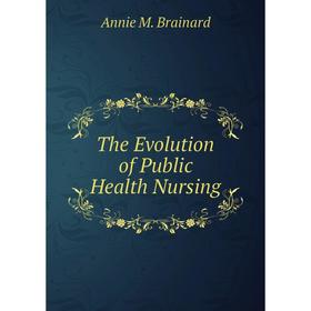 

Книга The EVolution of Public Health Nursing