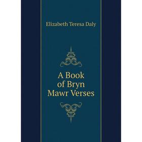

Книга A Book of Bryn Mawr Verses